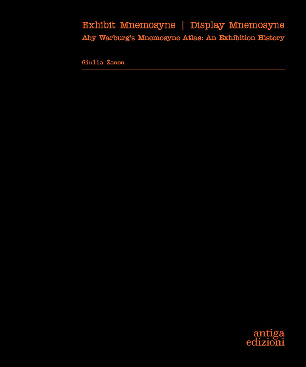 Exhibit Mnemosyne / Display Mnemosyne. Aby Warburg's Mnemosyne Atlas: An Exhibition History