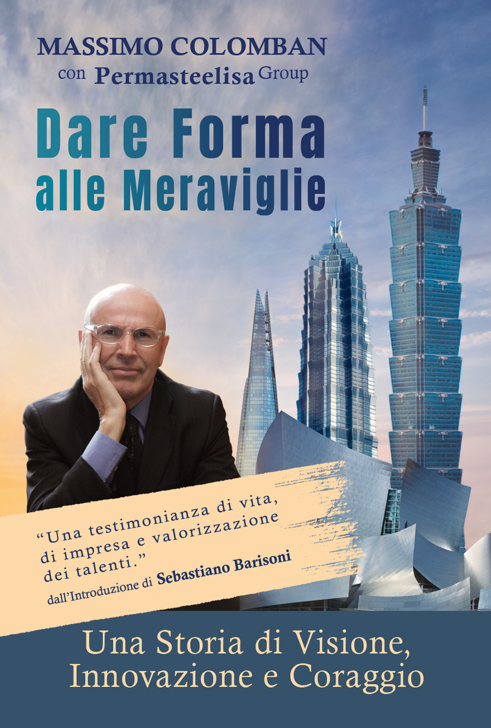 Dare forma alle meraviglie. Una storia di visione, innovazione e coraggio