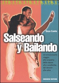 Salseando y bailando. Un emozionante viaggio alla scoperta delle danze afro-caraibiche, dal danzón alla salsa