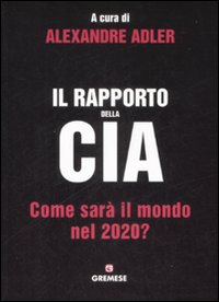 Il rapporto della CIA. Come sarà il mondo nel 2020?