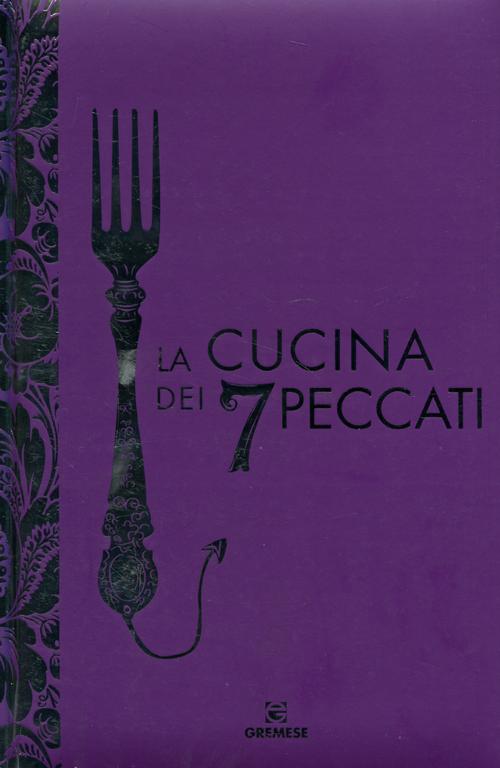 La cucina dei 7 peccati. Ediz. illustrata