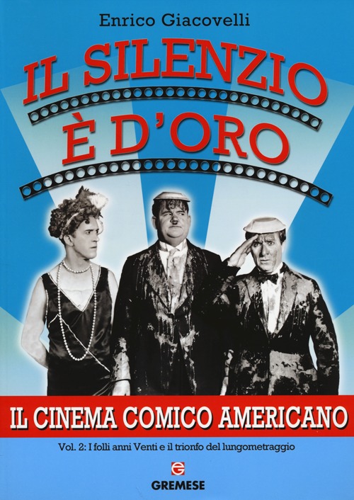 Il silenzio è d'oro. Il cinema comico americano. Vol. 2: I folli anni Venti e il trionfo del lungometraggio