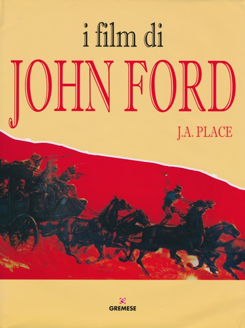 I film di John Ford. Ediz. illustrata