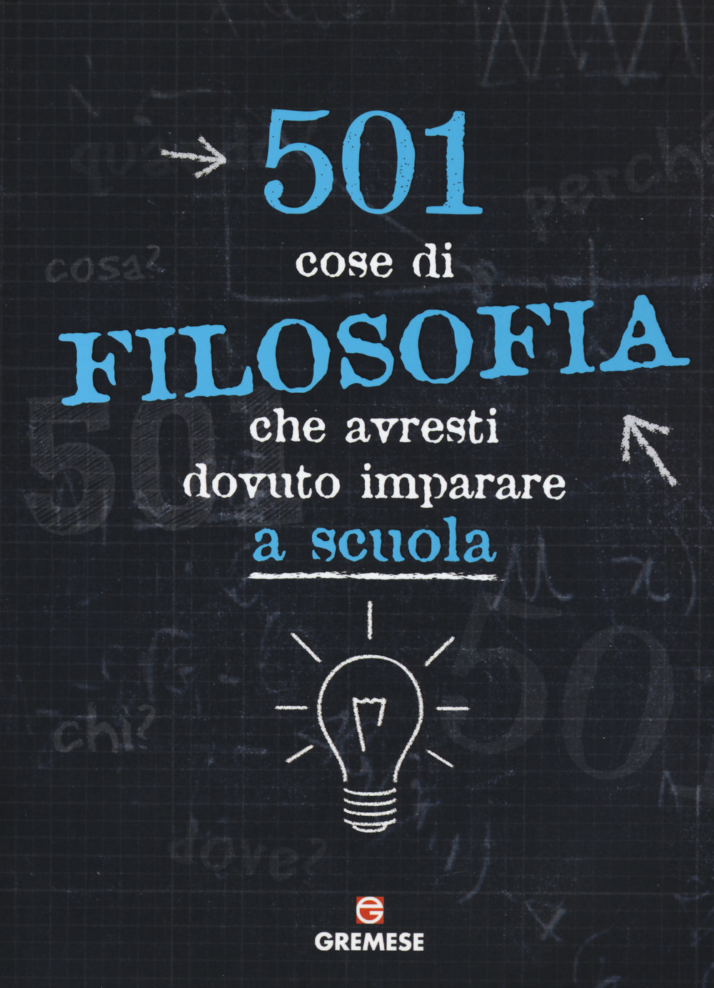 501 cose di filosofia che avresti dovuto imparare a scuola