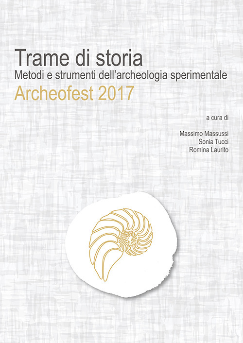 Trame di storia. Metodi e strumenti dell'archeologia sperimentale