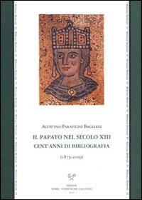 Il papato nel secolo XIII. Cent'anni di bibliografia (1875-2009)