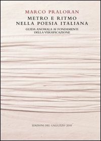 Metro e ritmo nella poesia italiana. Guida anomala ai fondamenti della versificazione