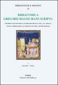 Bibliotheca Gregorii Magni. Manuscripta. Census of manuscripts of Gregory the great and his fortune (epitomes, anthologies, hagiographies, liturgy). Vol. 1: Aachen-Chur