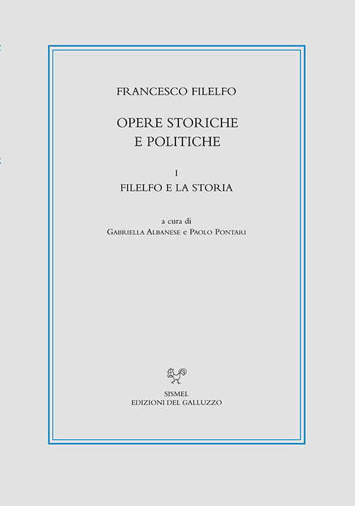 Opere storiche e politiche. Vol. 1: Filelfo e la storia