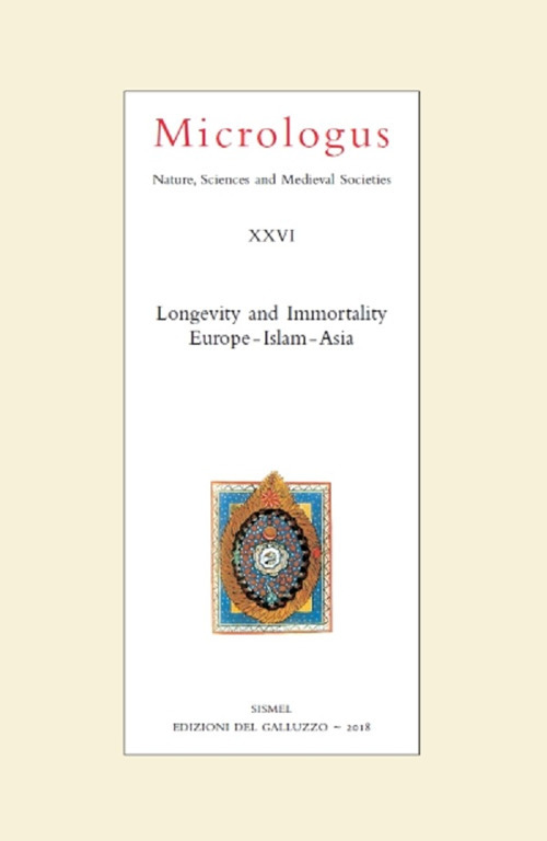 Micrologus. Nature, sciences and medieval societes. Ediz. italiana, inglese e francese (2018). Vol. 26: Longevity and immortality. Europe-Islam-Asia