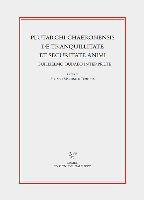 Plutarchi Chaeronensis De tranquillitate et securitate animi Guillielmo Budaeo interprete. Ediz. critica