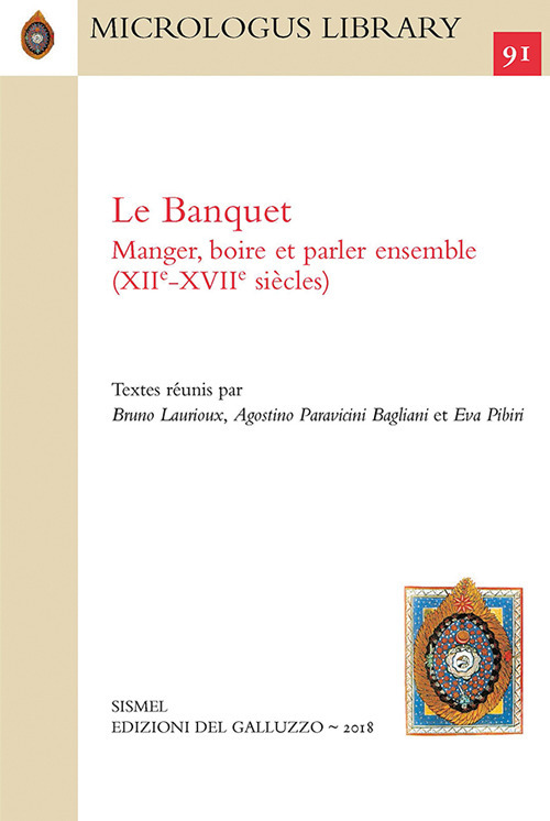 Le banquet: manger, boire et parler ensemble (XIIe-XVIIe siècle). Ediz. francese, italiana e inglese