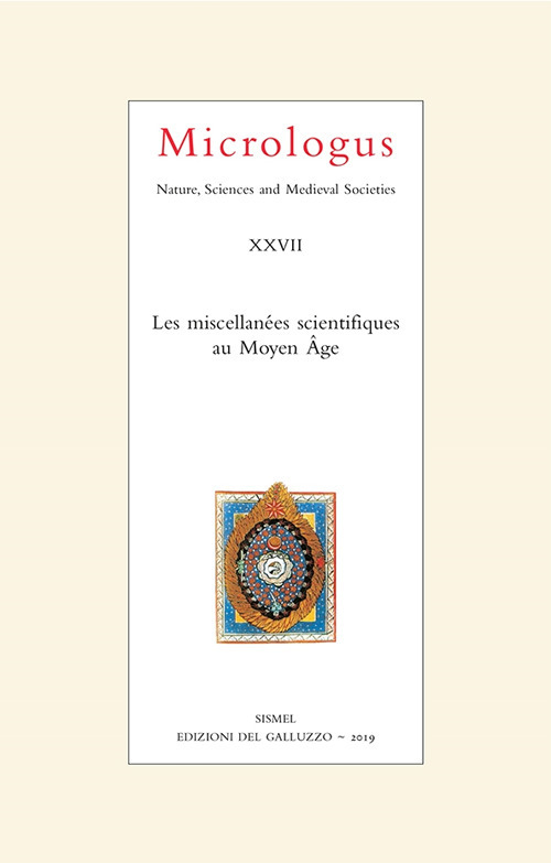 Micrologus. Nature, sciences and medieval societes. Ediz. italiana, inglese e francese (2019). Vol. 27: Les miscellanées scientifiques au Moyen Âge. Nature, Sciences and Medieval Societies