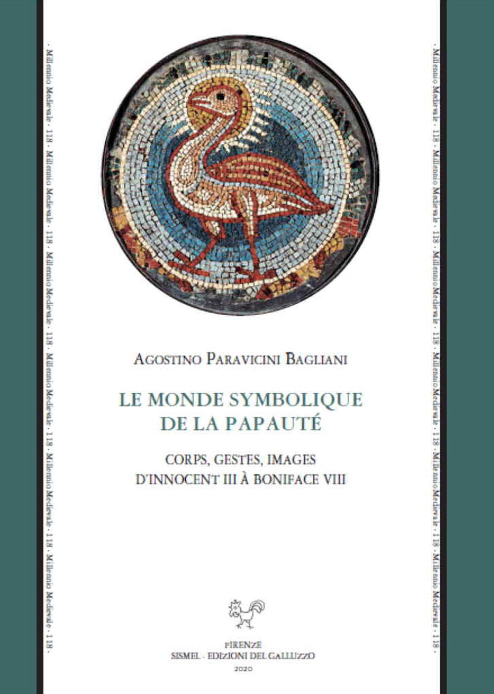 Le monde symbolique de la papauté. Corps, gestes, images d'Innocent III à Boniface VIII
