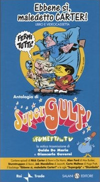 Ebbene sì, maledetto Carter. Supergulp! I fumetti in tv. Con videocassetta