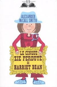 Le cinque zie perdute di Harriet Bean. Ediz. illustrata