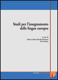 Studi per l'insegnamento delle lingue europee. Atti delle Giornate di studio (Firenze, maggio 2003)