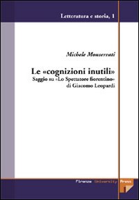 Le «cognizioni inutili». Saggio su «Lo Spettatore fiorentino» di Giacomo Leopardi