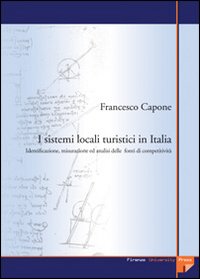 I sistemi locali turistici in Italia. Identificazione, misurazione ed analisi delle fonti di competitività