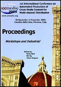 Axmedis 2005. Proceedings of the 1st International conference on automated production of cross media content for multi-channel distribution