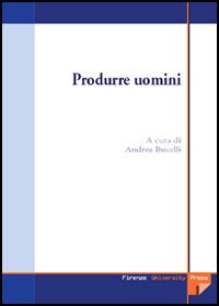 Produrre uomini. Procreazione assistita: un'indagine multidisciplinare