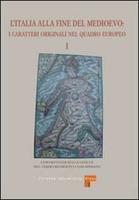 L'Italia alla fine del Medioevo. I caratteri originali nel quadro europeo. Vol. 1