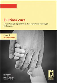 L'ultima cura. I vissuti degli operatori in due reparti di oncologia pediatrica