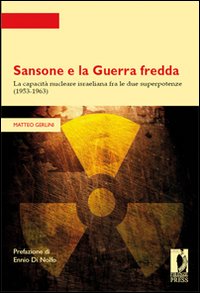 Sansone e la guerra fredda. La capacità nucleare israeliana fra le due superpotenze (1953-1963)