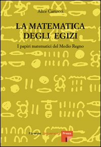 La matematica degli egizi. I papiri matematici del Medio Regno