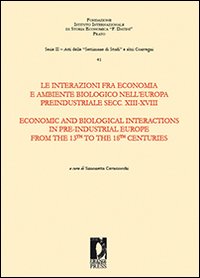 Le interazioni fra economia e ambiente biologico nell'Europa preindustriale secc. XIII-XVIII. Ediz. italiana e inglese