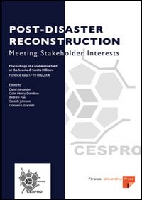 Post-disaster reconstruction: meeting stakeholder interests. Proceedings of a Conference (Florence, 17-19 May 2006)