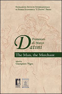 Francesco di Marco Datini. The man the merchant