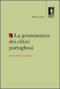 La grammatica dei clitici portoghesi. Aspetti sincronici e diacronici