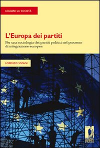 L'Europa dei partiti. Per una sociologia dei partiti politici nel processo di integrazione europea