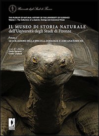 Il Museo di storia naturale dell'Università di Firenze. Vol. 1: Le collezioni della Specola: zoologia e cere anatomiche