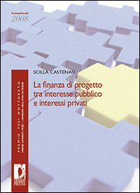 La finanza di progetto tra interesse pubblico e interessi privati