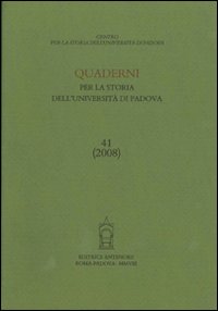 Quaderni per la storia dell'Università di Padova. Vol. 41