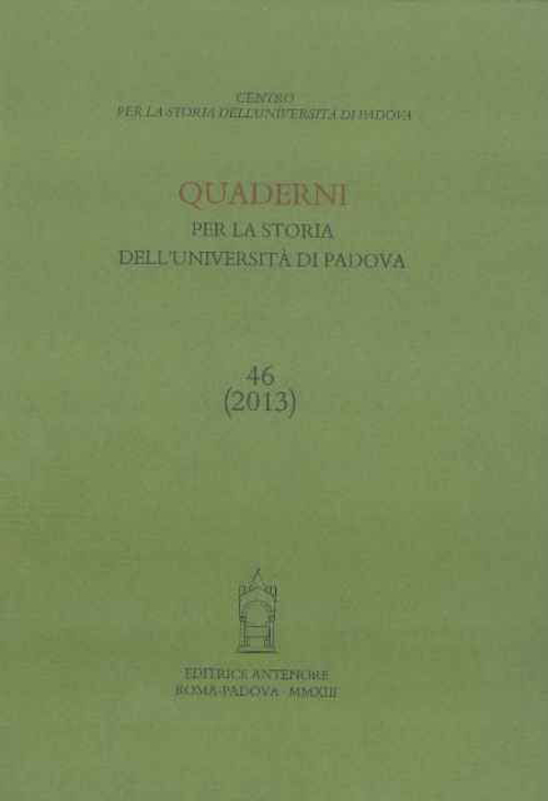 Quaderni per la storia dell'Università di Padova (2013). Vol. 46