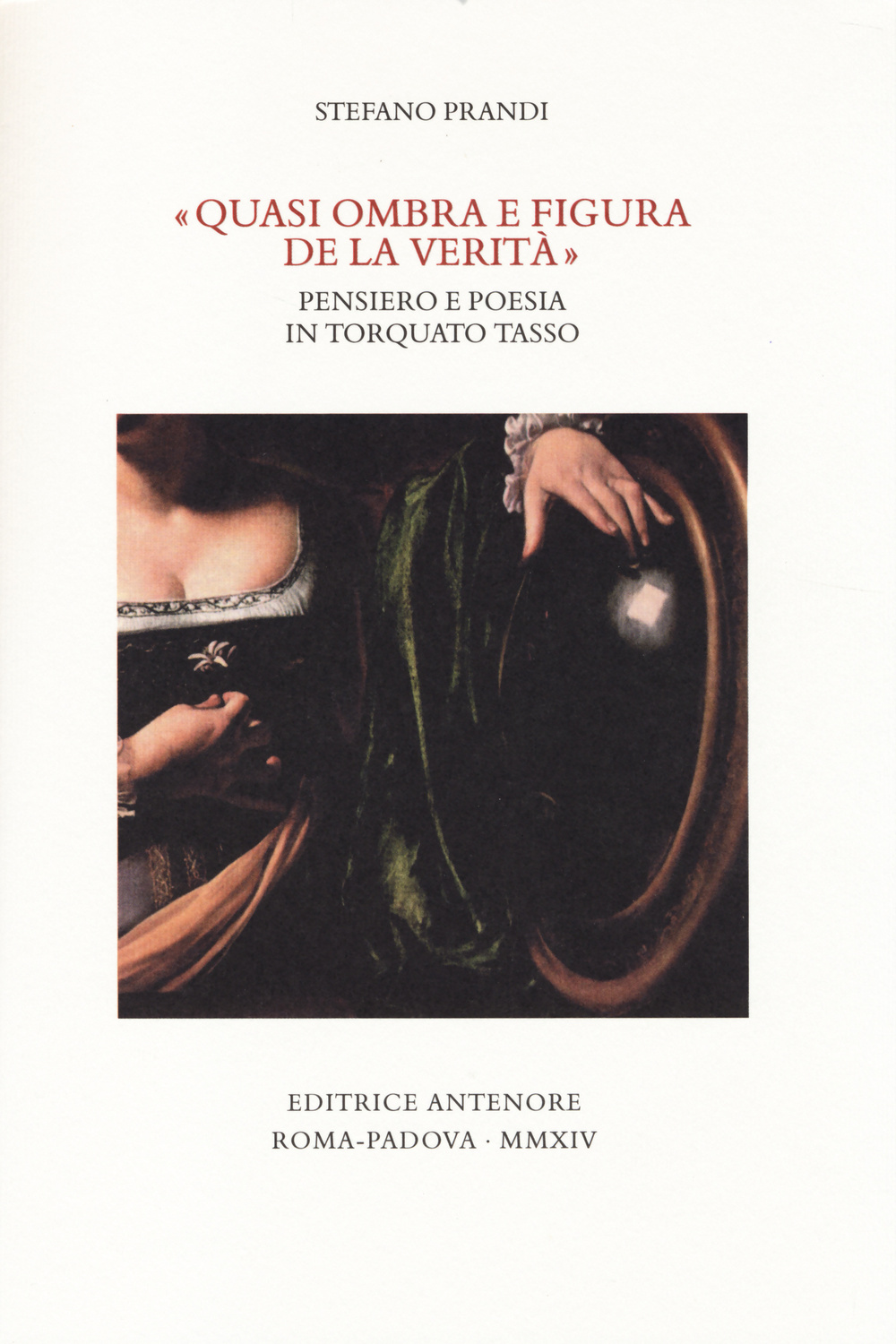 «Quasi ombra e figura de la verità». Pensiero e poesia in Torquato Tasso