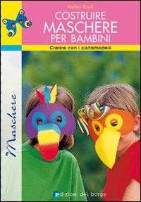 Costruire maschere per bambini. Creare con i cartamodelli