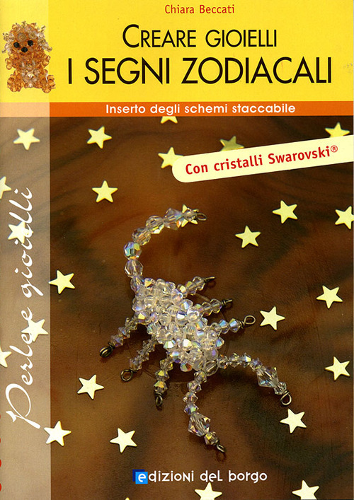 Creare gioielli. Segni zodiacali. Ediz. illustrata