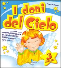 I doni del cielo. 3 anni. Ediz. illustrata