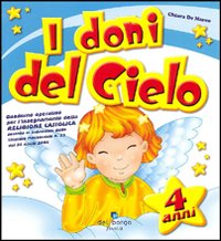 I doni del cielo. 4 anni. Ediz. illustrata