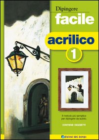 Dipingere facile. Acrilico