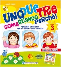 Uno due tre come quando perché. 3 anni. Ediz. illustrata