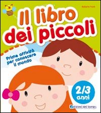 Il libro dei piccoli. 2-3 anni. Ediz. illustrata