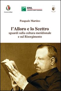 L'alloro e lo scettro. Sguardi sulla cultura meridionale e sul Risorgimento