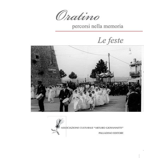 Oratino percorsi della memoria. Le feste. Ediz. illustrata