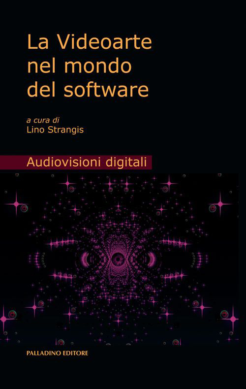 La videoarte nel mondo del software. Ediz. illustrata. Con DVD