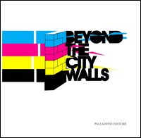Beyond the city walls 2012. Ediz. illustrata